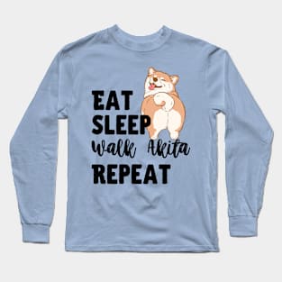 Eat Sleep Walk Akita Repeat Long Sleeve T-Shirt